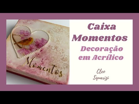 Caixa de Recordação - Momentos @CleoSquarizi Usando decoração em Acrílico