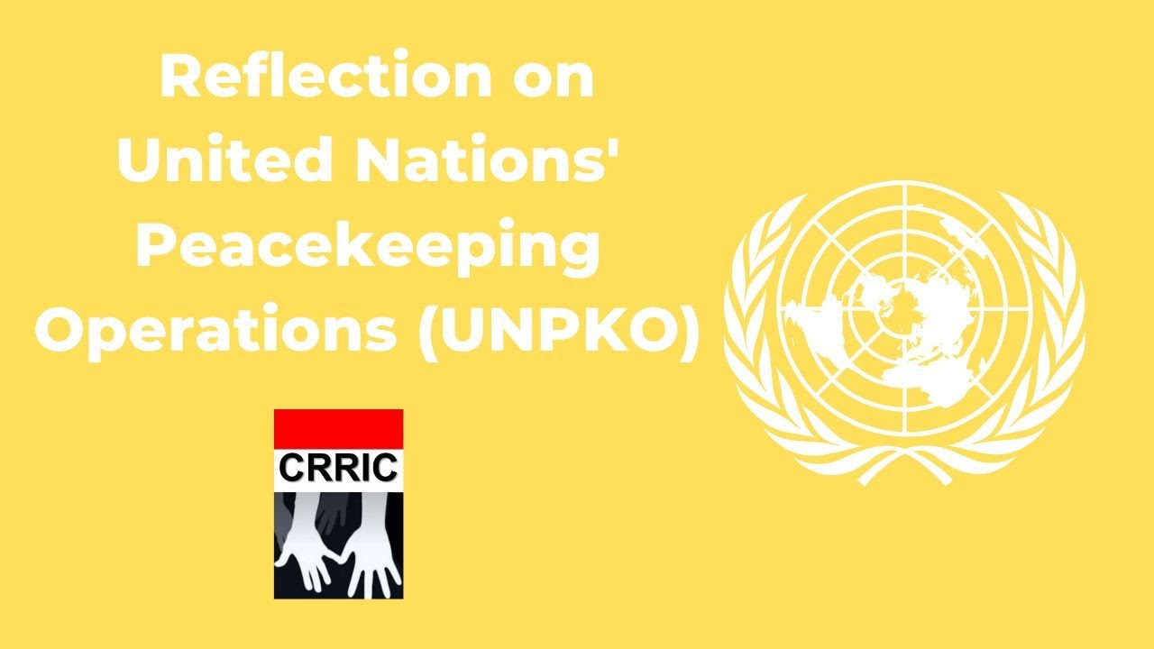 Reflection on United Nations’ Peacekeeping Operations (UNPKO)