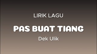 Download lagu PAS BUAT TIANG - Dek Ulik || LIRIK LAGU mp3