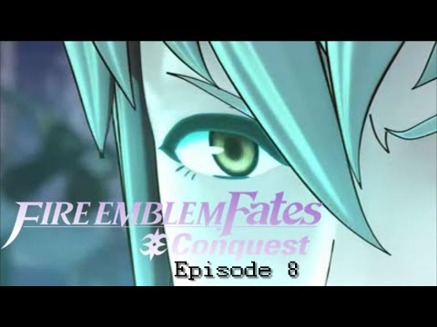 Fire Emblem Fates {Conquest}-Episode 8-[The Chapter From Hell]