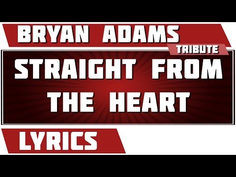 Straight From The Heart - Bryan Adams tribute - Lyrics