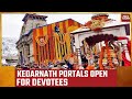 Kedarnath Portals Open For Devotees From Today Decorated With 35 Quintals Of Flowers WATCH
