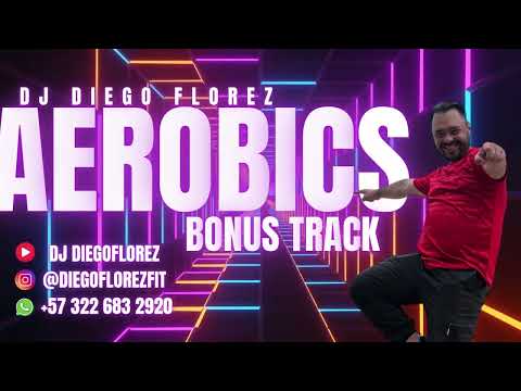 AEROBICS BONUS TRACK DJ DIEGO FLOREZ 💯​💯​💯​💖​💖​🤙​🤙​🤙​🎵​🎶​🎧​🎼​🔊​🔊​🔊​
