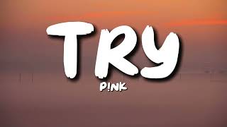 Download lagu P!nk - Try (Lyrics) mp3