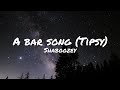 A Bar Song Tipsy Shaboozey Lyrics