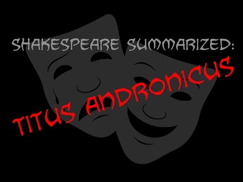Shakespeare Summarized: Titus Andronicus