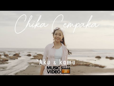 Chika Cempaka - Aku dan Kamu ( Official music video )