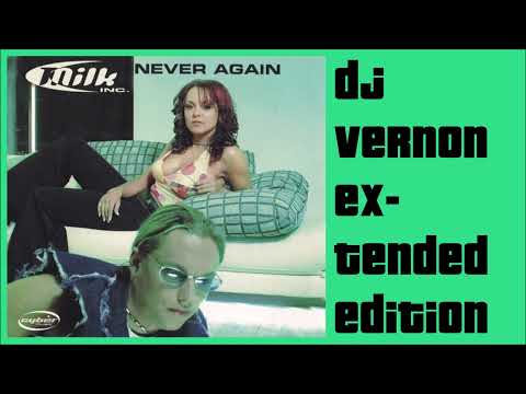 Milk Inc - Never Again (DJ Vernon Ex-Tended Edition) (2012)