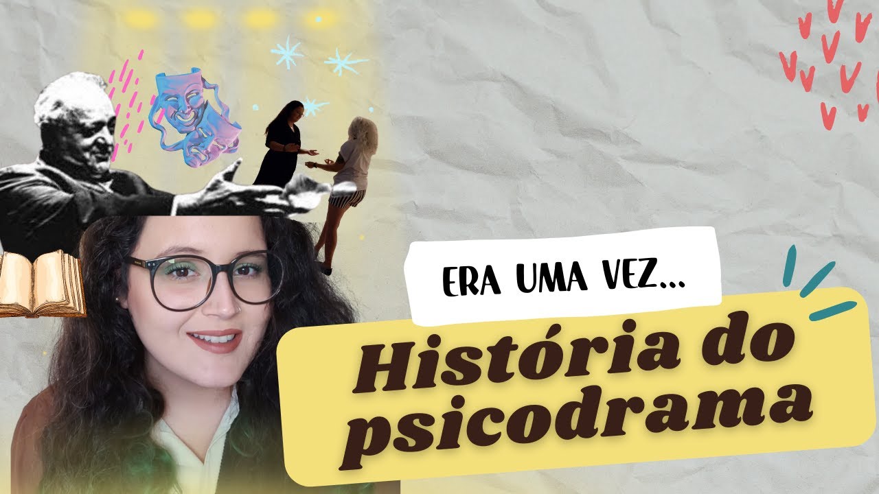 O que é PSICODRAMA? - História da abordagem