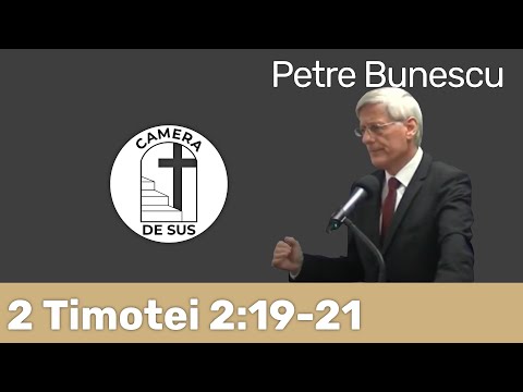 Petre Bunescu - 2 Timotei 2:19-21 Destinul unui vas ales