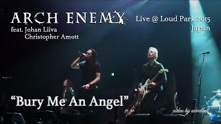 Arch Enemy (feat.Johan and Chris) - Bury Me An Angel - Live in Japan @ LOUD PARK 2015 [HD]