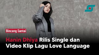 Hanin Dhiya Rilis Single dan Video Klip Lagu Love Language | Opsi.id