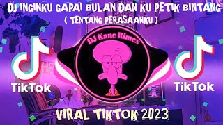 Download lagu DJ INGINKU GAPAI BULAN DAN KU PETIK BINTANG || TENTANG PERASAANKU || VIRAL TIKTOK 2023 mp3