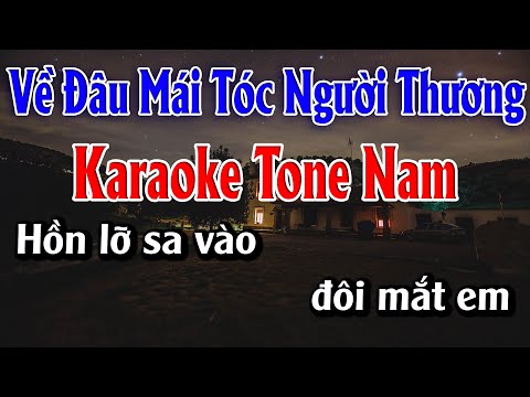 Về Đâu Mái Tóc Người Thương Karaoke Tone Nam Karaoke Đức Duy - Beat 2023