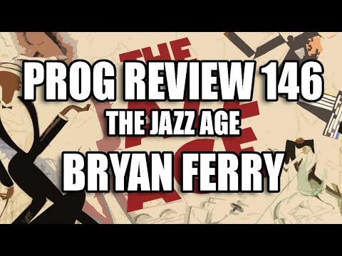 Prog Review 146 - The Jazz Age - The Bryan Ferry Orchestra