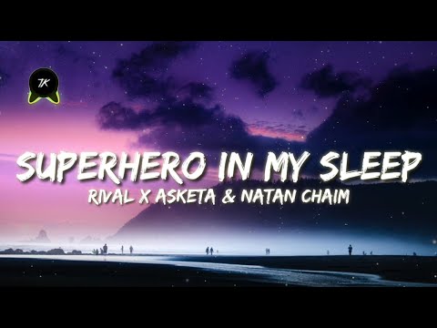 Rival x Asketa & Natan Chaim - Superhero In My Sleep (Lyrics)