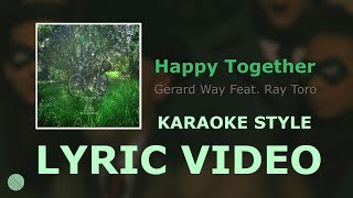 GERARD WAY feat. RAY TORO | Happy Together (LYRIC VIDEO)