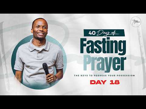 Day 18 | 40 Days of Fasting & Prayers for Possessing the Land| Pastor Tony Osborn | 7th Mar 2026