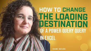 How to change the Loading Destination of a Power Query query in Excel