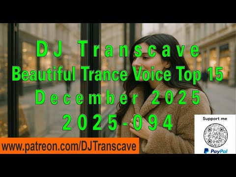 🎵🎵 ▶▶ DJ Transcave - Beautiful Trance Voice Top 15 (2025) - 94 - December 2025 ◄◄ 🎵🎵