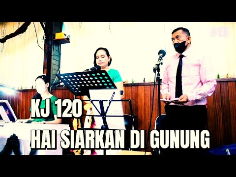 KJ 120 " HAI , SIARKAN DI GUNUNG " - Jemaat GPIB Pancaran Kasih Depok