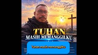 Download lagu Lagu Rohani Kristen | Tuhan masih memanggilku|Musliano Music @laguterbaru89  mp3