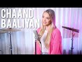 CHAAND BAALIYAN Aditya A Cover