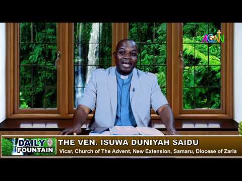 DAILY FOUNTAIN DEVOTIONAL OF MAY 14, 2022 - THE VEN. ISUWA DUNIYAH SAIDU