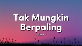Download lagu Slam - Tak Mungkin Berpaling (Lirik Video) mp3