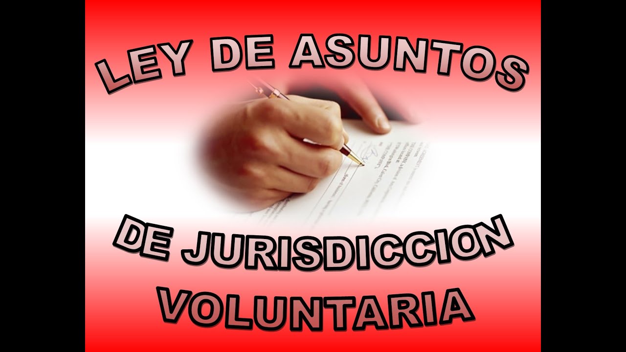 LEY DE ASUNTOS DE JURISDICCION VOLUNTARIA (Audiolibro Completo)