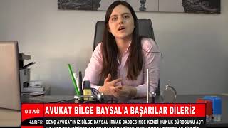 AVUKAT BİLGE BAYSAL HUKUK BÜROSUNU AÇTI