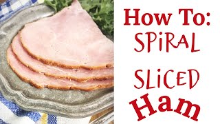 How To Cook Spiral Sliced Ham