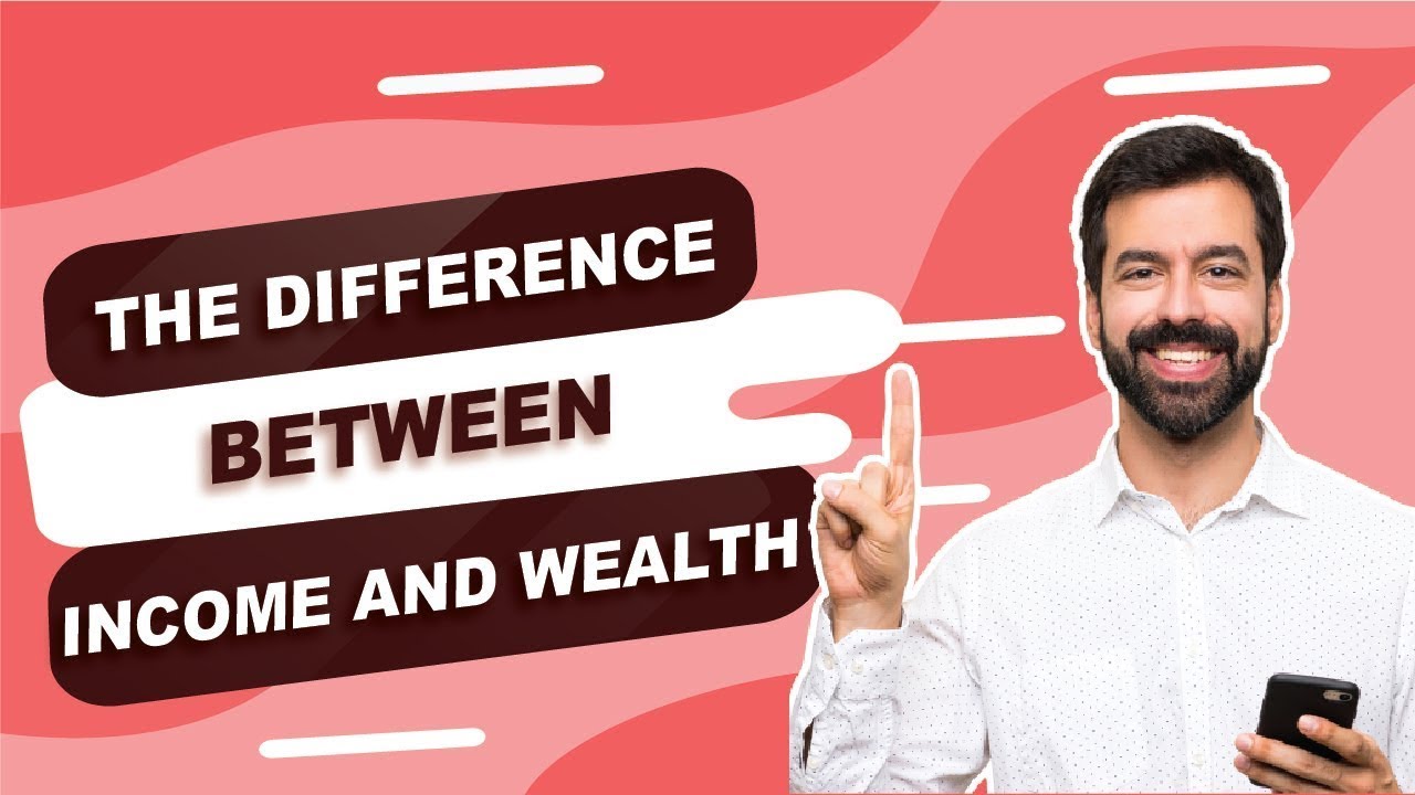 The Difference Between Income And Wealth