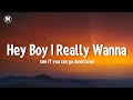 Hey Boy I Really Wanna See If You Can Go Downtown Lyrics
