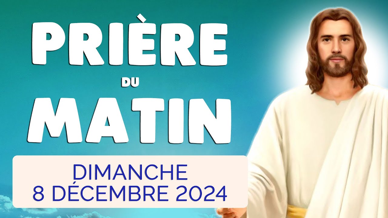🙏 PRIERE du MATIN Dimanche 8 Décembre 2024 avec Évangile du Jour et Psaume