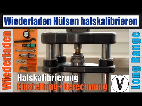 Wiederladen II Teil 3 - Hülsen Halskalibrieren - Berechnung - Long Range Patronen