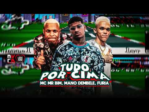 MANO DEMBELE MC FURIA - TUDO POR CIMA [Remix Brega Funk]