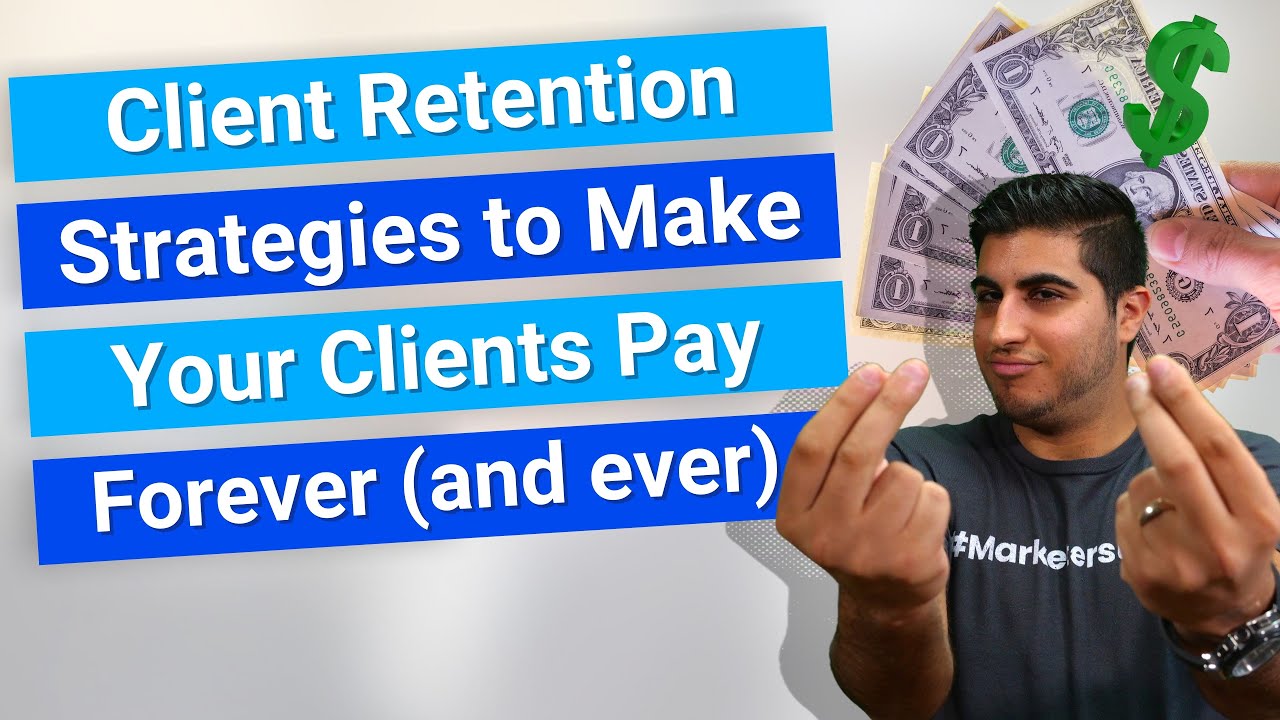 Client Retention Strategies to Make Your Clients Pay Forever (and ever)