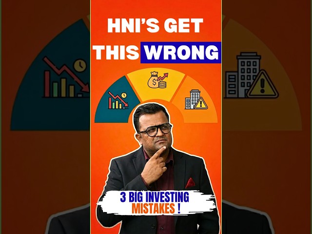 HNIs Get This Wrong – 3 Big Investing Mistakes!