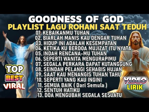 KEBAIKANMU TUHAN - KUMPULAN LAGU ROHANI SAAT TEDUH TERBAIK 2025