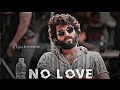 NO LOVE X VIJAY DEVERAKONDA STATUS EFX WHATSAPP STATUS VIJAY STATUS NO LOVE SONG AUDIO EDIT
