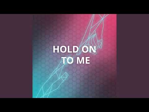 Thumbnail for Hold On to Me video
