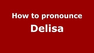 How to pronounce Delisa