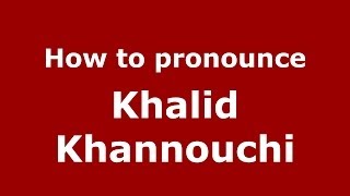 How to pronounce Khalid Khannouchi