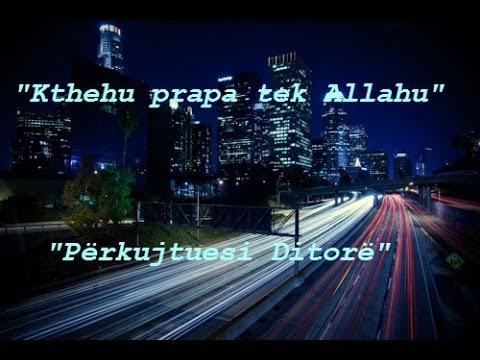 Kthehu prapa tek Allahu! - Fjalim i fuqishëm