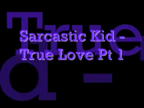 True Love Part 1 || Sarcastic Kid