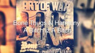 Bone Thugs N Harmony-A Bitch Iz A Bitch