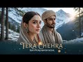 TERA CHEHRA تيرا چہرہ A Sufi Romance That Will Melt Your Heart Sufi Punjabi