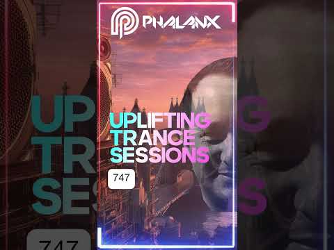🔥 Uplifting Trance Sessions EP. 747 with DJ Phalanx (Trance Podcast)  #trance #edm #electronicmusic
