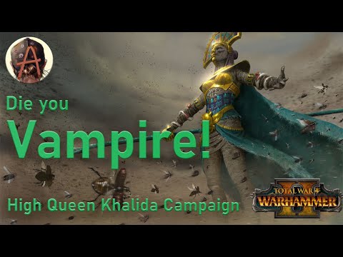 Die you Vampire! - Warhammer 2 - High Queen Khalida Legendary Campaign Part 1